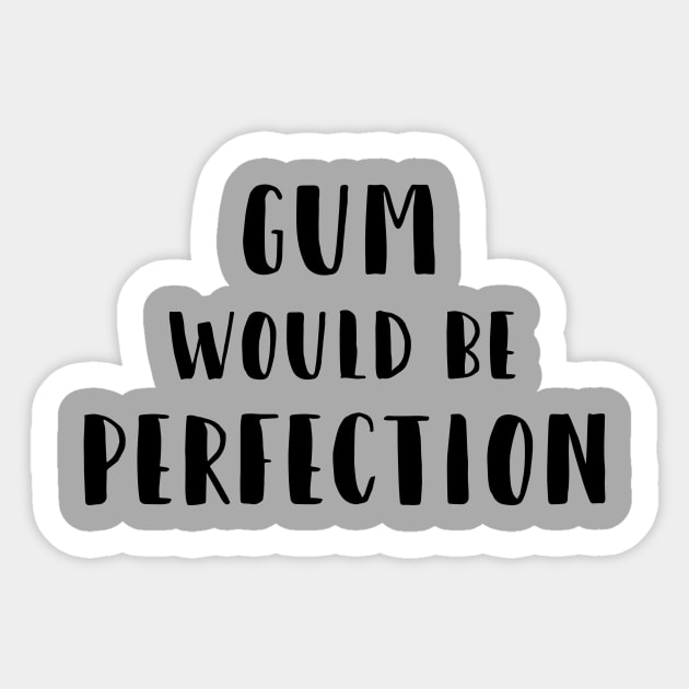 Funny Friends "Gum Would Be Perfection" Sticker by Darling Sweethearts